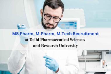 DPSRU MS Pharm, M.Pharm, M.Tech Recruitment
