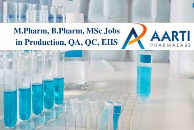 Job for M.Pharm, B.Pharm, MSc in Production, QA, QC, EHS at Aarti Pharmalabs
