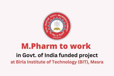 Job for M.Pharm to work in Govt. of India funded project, BIT Mesra
