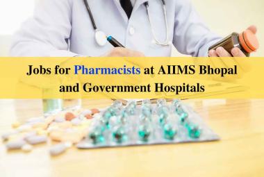 Jobs for Pharmacists at AIIMS Bhopal and Government Hospitals