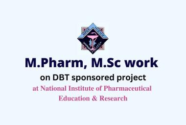 M.Pharm, M.Sc work on DBT sponsored project, NIPER