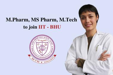 Opportunity for M.Pharm, MS Pharm, M.Tech to join IIT - BHU