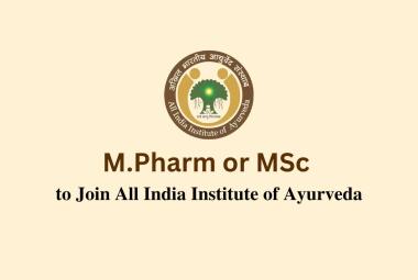 Opportunity for M.Pharm or MSc at All India Institute of Ayurveda