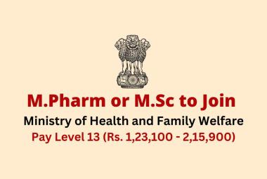Opportunity for M.Pharm or M.Sc to join Ministry of Health and Family Welfare