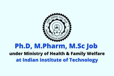 Ph.D, M.Pharm, M.Sc Job under Ministry of Health & Family Welfare, IITD