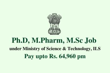 Ph.D, M.Pharm, M.Sc Job under Ministry of Science & Technology, ILS