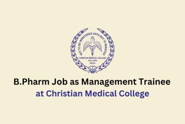 Job for B.Pharm as Management Trainee at Christian Medical College