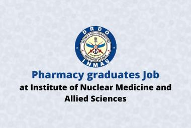 Job for Pharmacy graduates at Institute of Nuclear Medicine and Allied Sciences