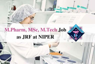 Job for M.Pharm, MSc, M.Tech as JRF at NIPER
