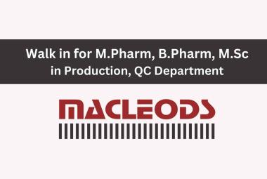 Macleods Pharma Walk in Drive for M.Pharm, B.Pharm, M.Sc