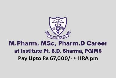 Opportunity for M.Pharm, MSc, Pharm.D as Scientist at at Pt BD Sharma PGIMS