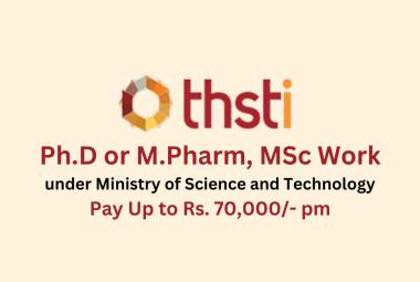 Opportunity for Ph.D or M.Pharm, MSc to work under Ministry of Science and Technology, THSTI
