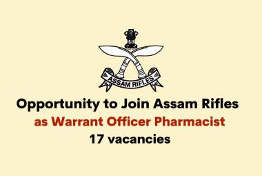 Opportunity to join as Warrant Officer Pharmacist at Assam Rifles