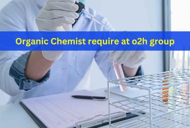 Organic Chemist require at o2h group