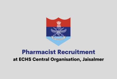 Vacancy for Pharmacist at ECHS Central Organisation, Jaisalmer