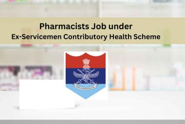 Vacancy for Pharmacists under Ex-Servicemen Contributory Health Scheme