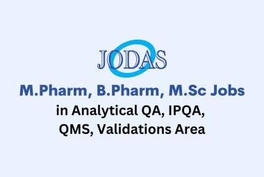 Walk in for M.Pharm, B.Pharm, M.Sc in Analytical QA, IPQA, QMS, Validations at Jodas Expoim