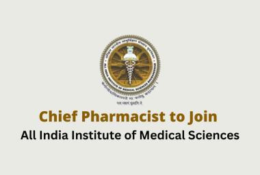 Career for Chief Pharmacist to Join All India Institute of Medical Sciences