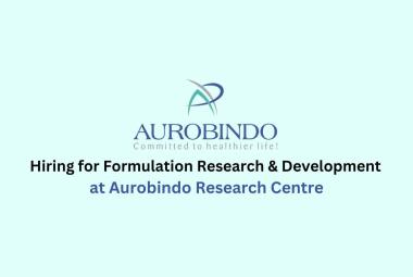 Hiring for Formulation Research & Development at Aurobindo Research Centre