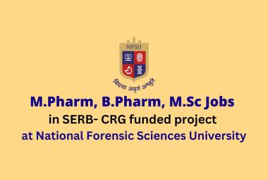 Job for M.Pharm, B.Pharm, M.Sc in SERB - CRG funded project at NFSU