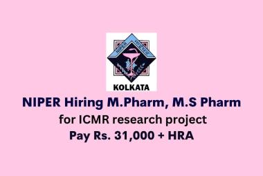 NIPER Hiring M.Pharm, M.S Pharm for ICMR research project