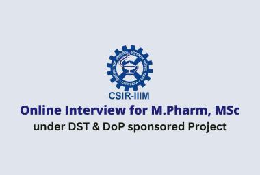 Online Interview for M.Pharm, MSc as Project Associate at IIIM