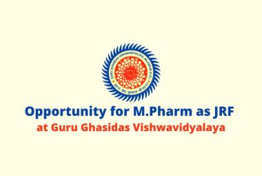 Opportunity for M.Pharm as JRF at Guru Ghasidas Vishwavidyalaya