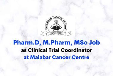Opportunity for Pharm.D, M.Pharm, MSc as Clinical Trial Coordinator at Malabar Cancer Centre