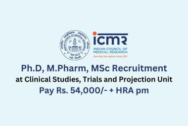 Ph.D, M.Pharm, MSc Recruitment at Clinical Studies, Trials and Projection Unit, ICMR