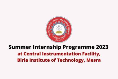 Summer Internship Programme 2023 at Central Instrumentation Facility, BIT Mesra