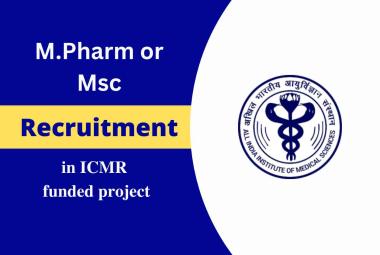 Vacancy for M.Pharm or Msc in ICMR-funded project at AIIMS