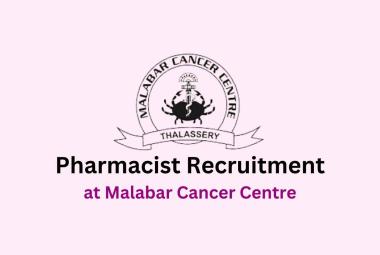 Vacancy for Pharmacist at Malabar Cancer Centre