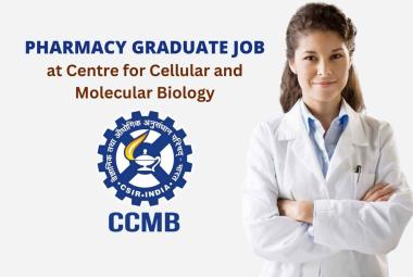 Career for Pharmacy graduate at Centre for Cellular and Molecular Biology
