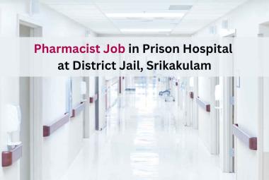 Job for Pharmacist in Prison Hospital at District Jail, Srikakulam