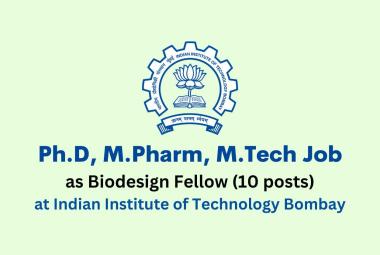 Opportunity for Ph.D, M.Pharm, M.Tech as Biodesign Fellow at IIT Bombay