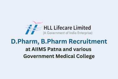 Recruitment for D.Pharm, B.Pharm at AIIMS Patna and various Government Medical College