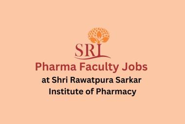 Vacancy for Professor, Associate Professor and Assistant Professor at Shri Rawatpura Sarkar Institute of Pharmacy