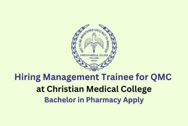 Hiring Management Trainee for QMC at Christian Medical College