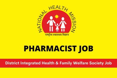 Job for Pharmacist at District Integrated Health & Family Welfare Society
