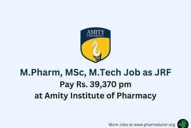 Opportunity for M.Pharm, MSc, M.Tech as JRF at Amity Institute of Pharmacy