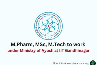Opportunity for M.Pharm, MSc, M.Tech to work under Ministry of Ayush at IIT Gandhinagar