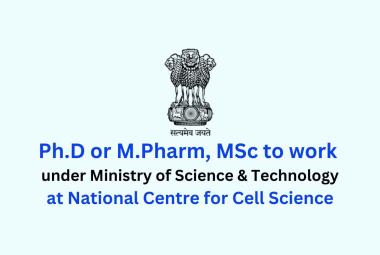 Opportunity for Ph.D or M.Pharm, MSc to work under Ministry of Science & Technology, NCCS