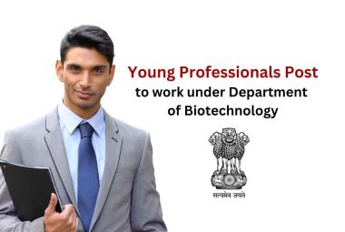 Opportunity for Young Professionals to work under Department of Biotechnology