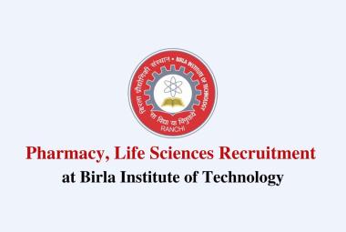 Pharmacy, Life Sciences Recruitment at Birla Institute of Technology