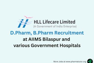 Recruitment for D.Pharm, B.Pharm at AIIMS Bilaspur and various Government Hospitals