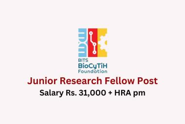 Vacancy for Junior Research Fellow at BITS BioCyTiH Foundation