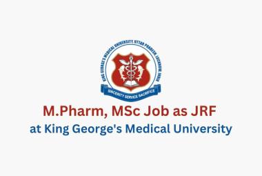 Vacancy for M.Pharm, MSc as JRF at King George's Medical University