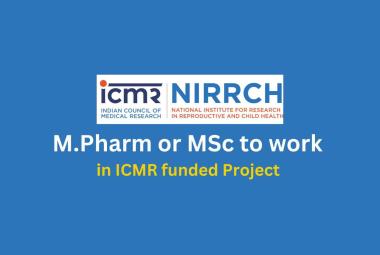 Vacancy for M.Pharm or MSc to work in ICMR funded Project at NIRRCH