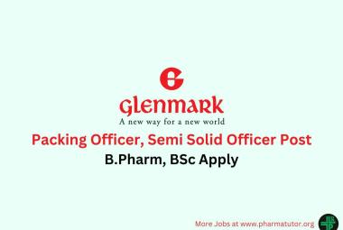 Vacancy for Packing Officer, Semi Solid Officer at Glenmark