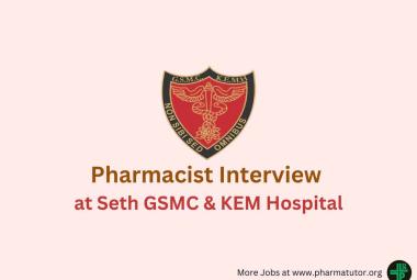 Walk in interview for Pharmacist at Seth GSMC & KEM Hospital